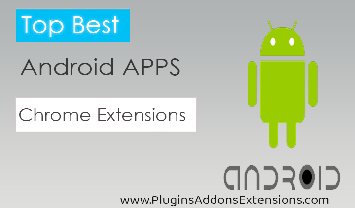 Chrome Extensions For Android Apps